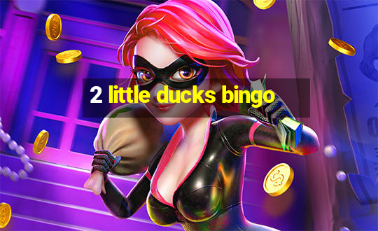 2 little ducks bingo