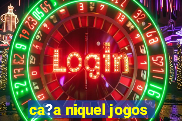 ca?a niquel jogos