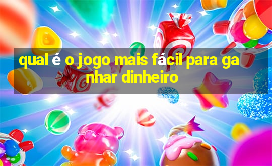 qual é o jogo mais fácil para ganhar dinheiro