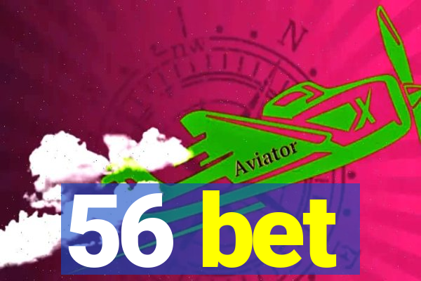 56 bet