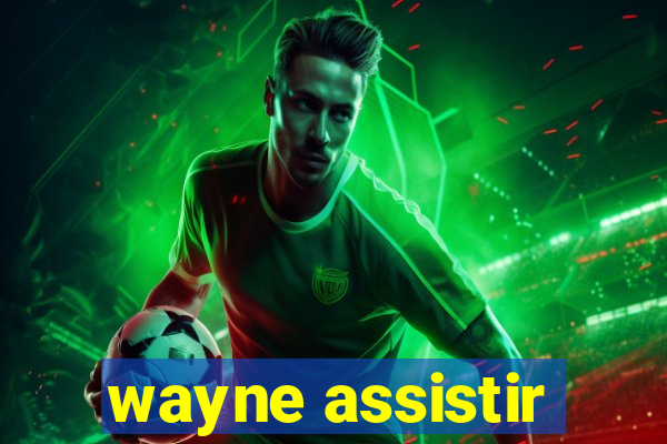 wayne assistir