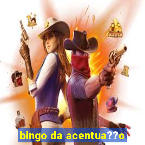 bingo da acentua??o