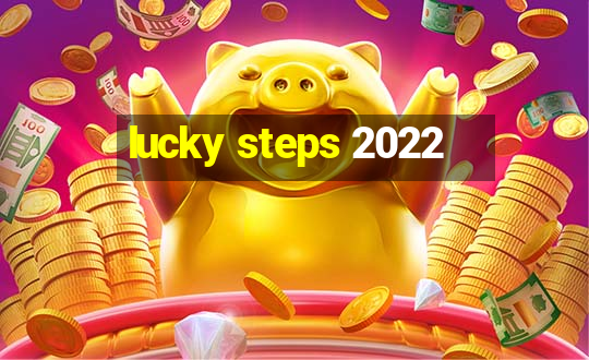 lucky steps 2022