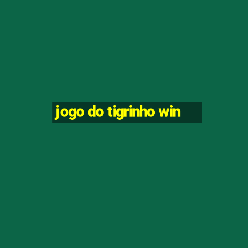 jogo do tigrinho win