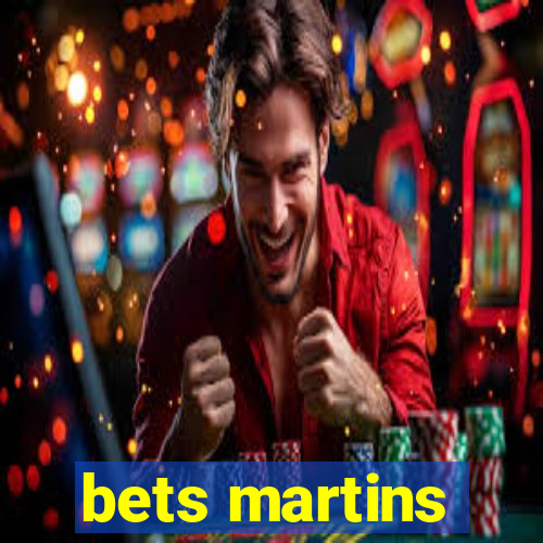 bets martins