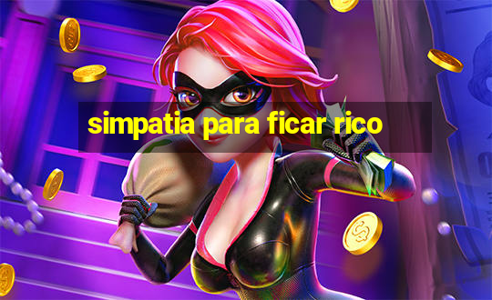 simpatia para ficar rico