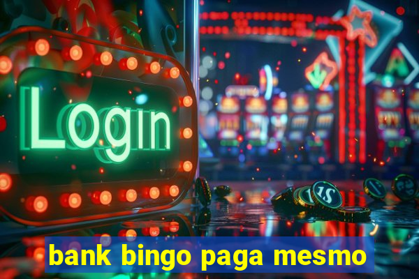 bank bingo paga mesmo