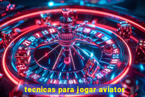 tecnicas para jogar aviator