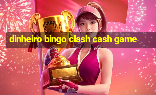 dinheiro bingo clash cash game