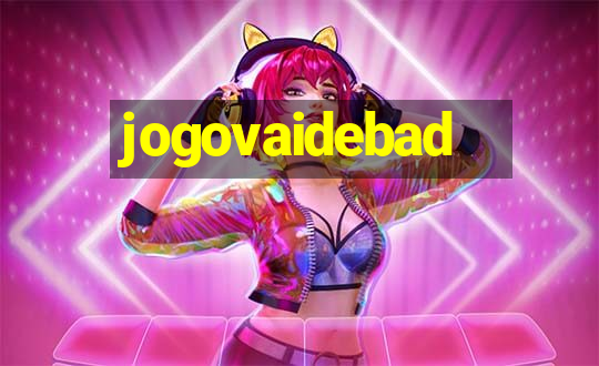 jogovaidebad