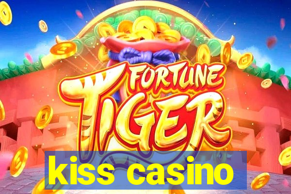 kiss casino