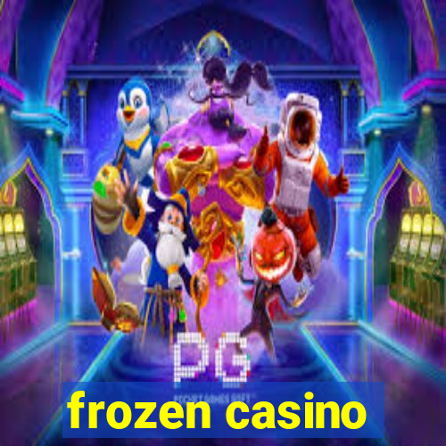 frozen casino