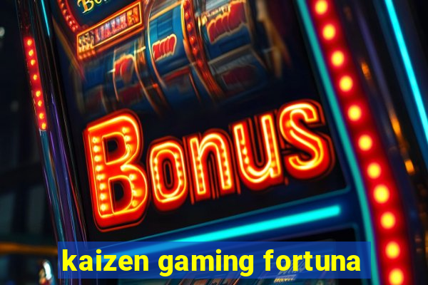 kaizen gaming fortuna