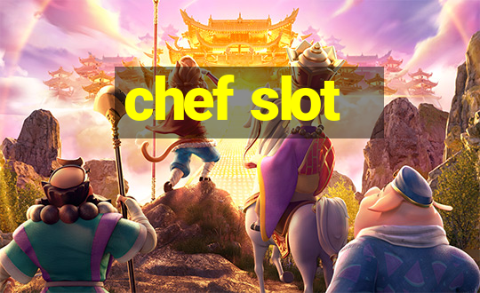 chef slot