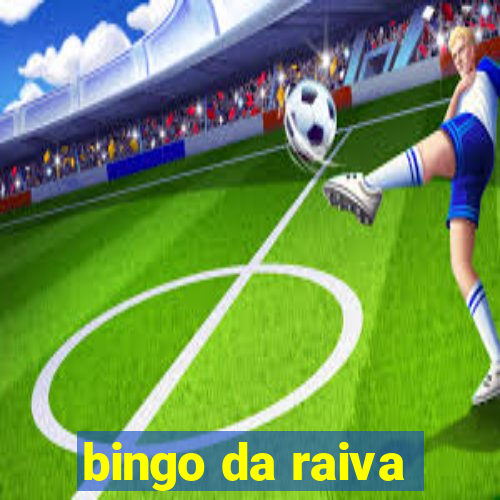 bingo da raiva