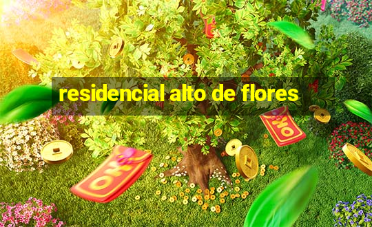 residencial alto de flores