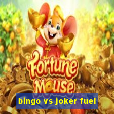 bingo vs joker fuel