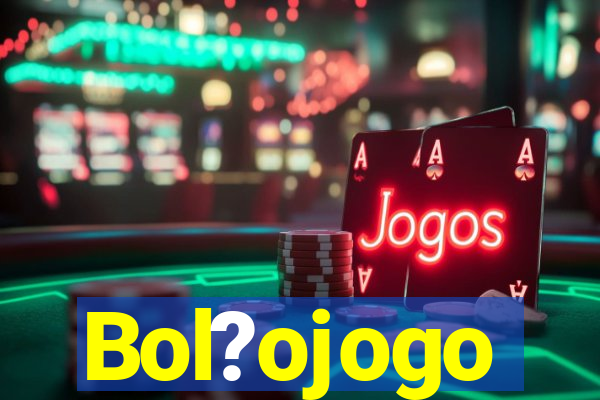 Bol?ojogo