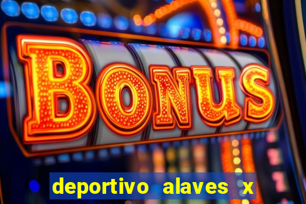 deportivo alaves x real madrid palpite