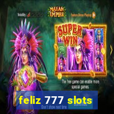 feliz 777 slots