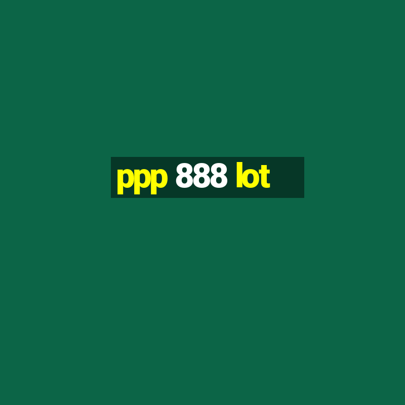 ppp 888 lot