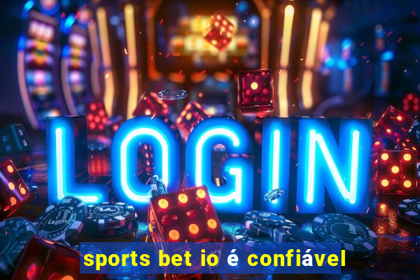 sports bet io é confiável