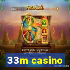 33m casino