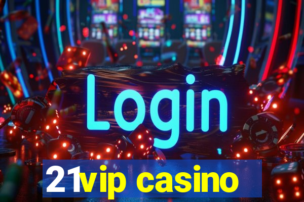 21vip casino