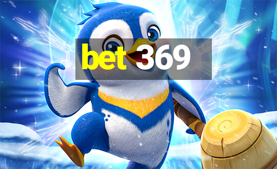 bet 369