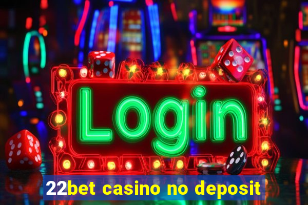 22bet casino no deposit