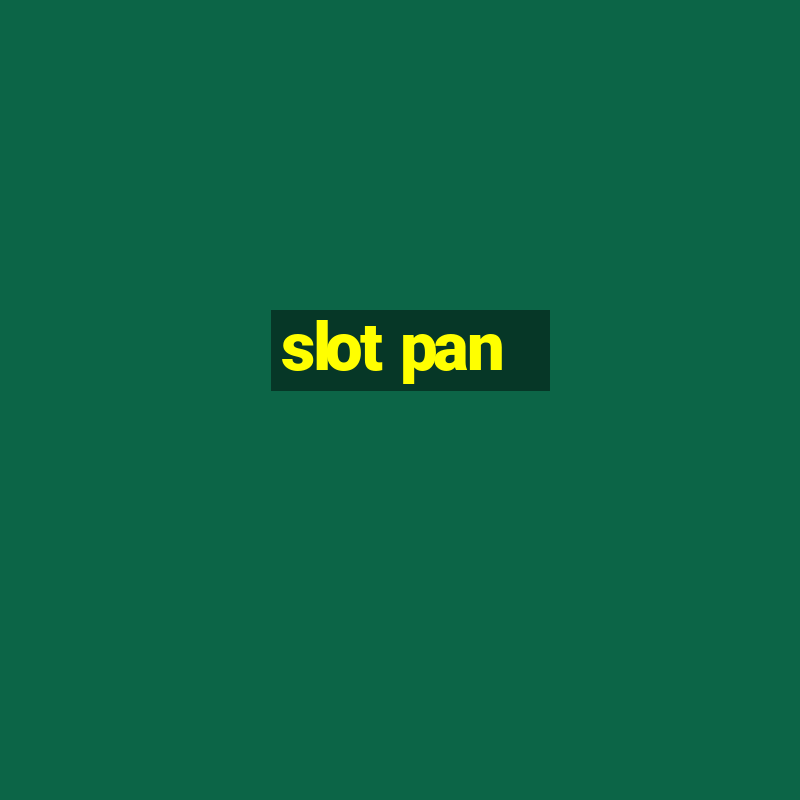 slot pan