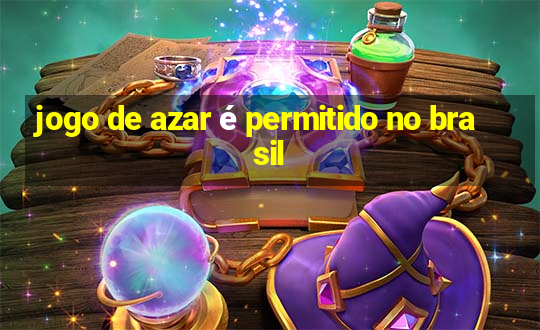 jogo de azar é permitido no brasil