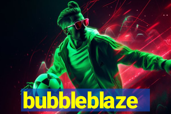 bubbleblaze