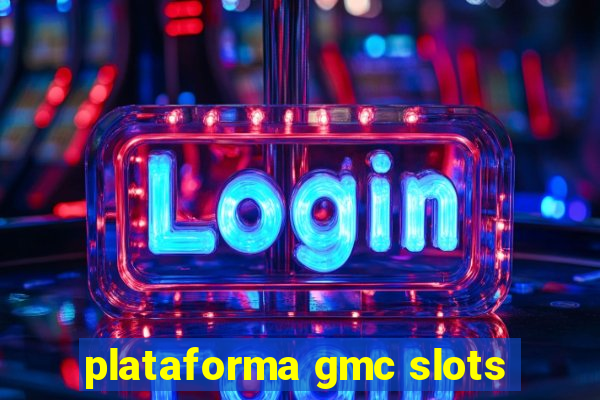 plataforma gmc slots