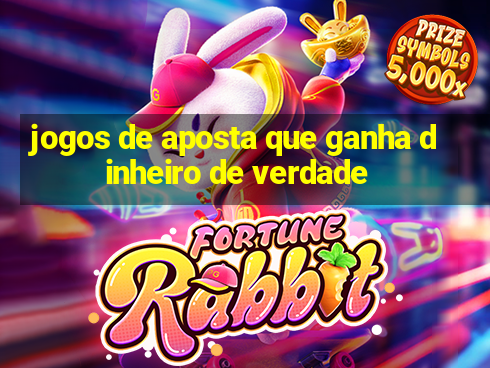 jogos de aposta que ganha dinheiro de verdade