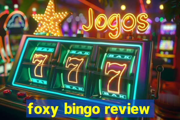 foxy bingo review