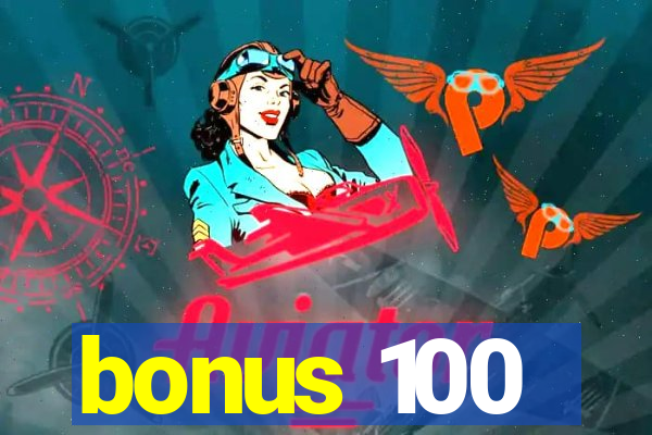 bonus 100