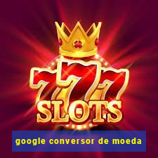 google conversor de moeda