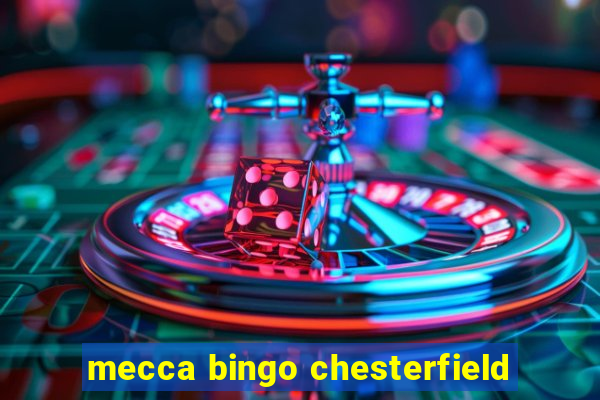 mecca bingo chesterfield