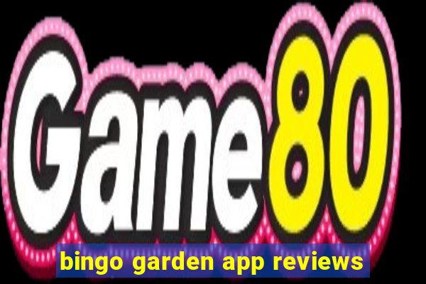 bingo garden app reviews