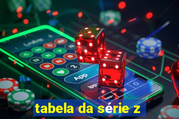 tabela da série z