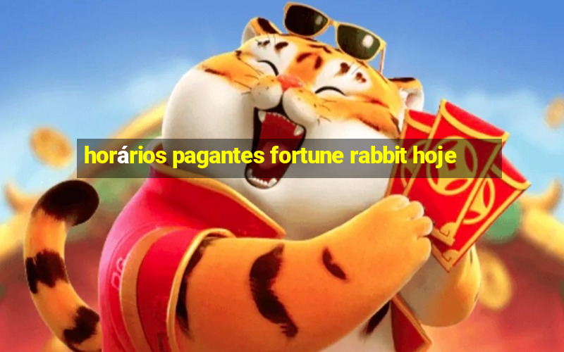 horários pagantes fortune rabbit hoje