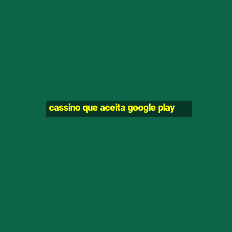 cassino que aceita google play