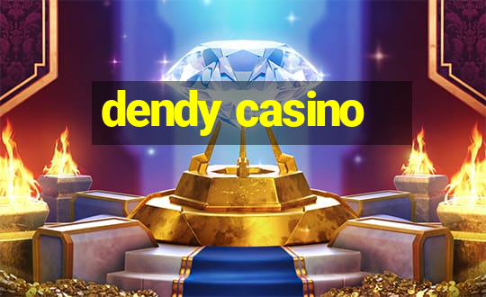 dendy casino