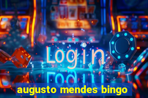 augusto mendes bingo