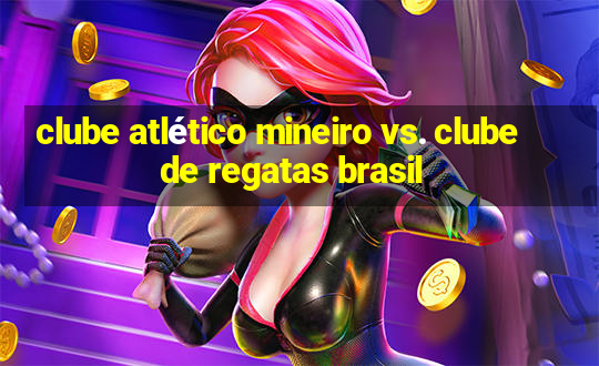 clube atlético mineiro vs. clube de regatas brasil