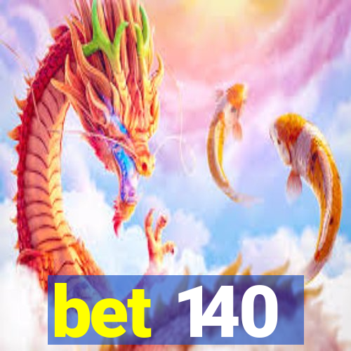 bet 140