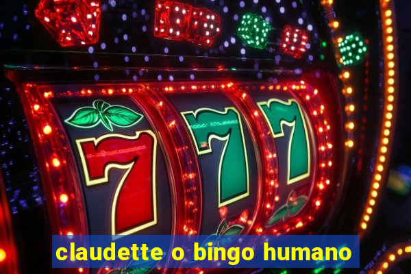 claudette o bingo humano