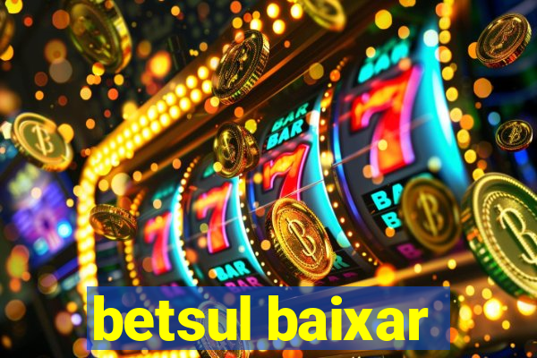 betsul baixar