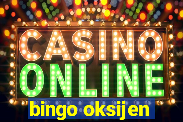 bingo oksijen